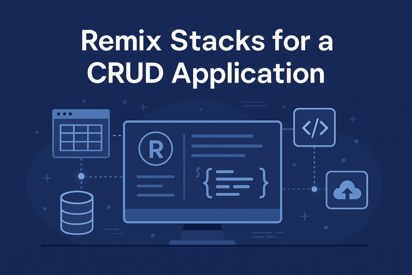 Remix Stacks for a CRUD Application